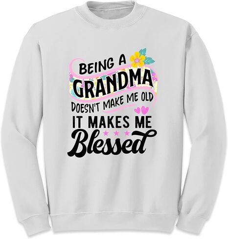 TEEAMORE Being A Grandma Doesn't Make Me Old It Makes Me Blessed Women Sweatshirt in Saudi Arabia
