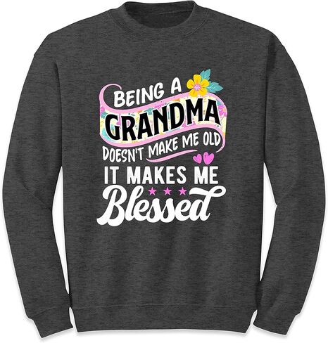 TEEAMORE Being A Grandma Doesn't Make Me Old It Makes Me Blessed Women Sweatshirt in Saudi Arabia