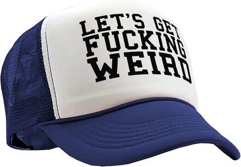 The Goozler - Let's GET Fucking Weird - Sexy Crazy Nerd - Vintage Retro Style Trucker Cap Hat in Saudi Arabia