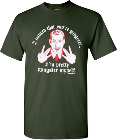 I Noticed That You're Gangster I'm Pretty Gangster Myself Adult T-Shirt Tee in Saudi Arabia