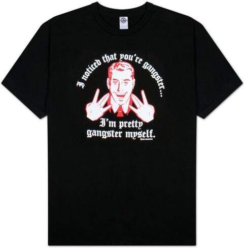 I Noticed That You're Gangster I'm Pretty Gangster Myself Adult T-Shirt Tee in Saudi Arabia