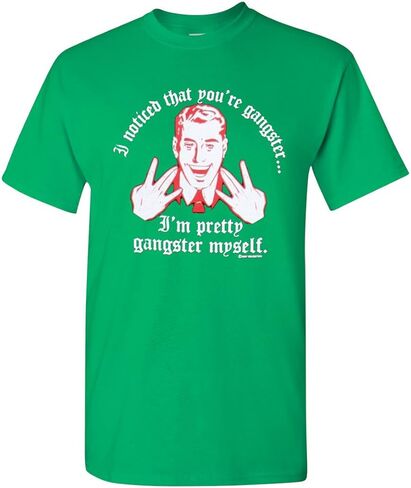 I Noticed That You're Gangster I'm Pretty Gangster Myself Adult T-Shirt Tee in Saudi Arabia