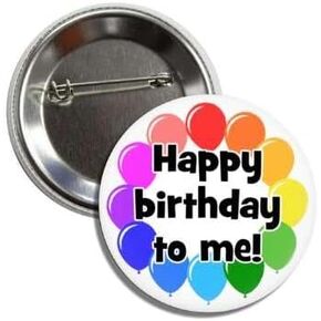 Its My Birthday Button, 2.25in Happy Birthday To Me, Birthday Gift for 10th, 18th, 21st, 30th, 40th etc in Saudi Arabia