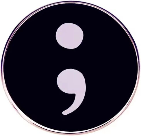 Semicolon Semi-Colon Hope Resilience Continue Strength Mental Health Support Depression Symbol 1.2" Enamel Pin Badge in Saudi Arabia
