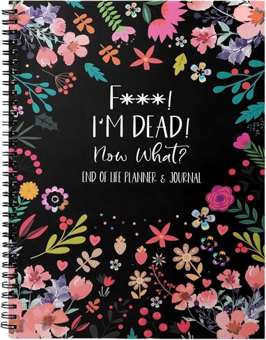 Sorry, It’s Your Problem Now, Because I'm Dead! All-in-One End-of-Life Planner & Estate Organizer: Will Prep, Last Wishes & Possessions | Funny ‘I’m Dead Now What’ Workbook for Final Affairs in Kuwait