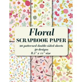 Floral Scrapbook Paper: 20 patterned double sided sheets. 8.5" x 11". 40 designs (Decorative Craft Paper)