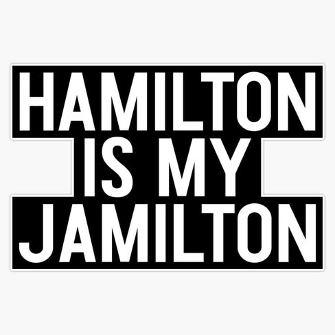 Hamilton is My Jamilton | Actor Theatre Musical Sticker Bumper Sticker Vinyl Decal 5" in Saudi Arabia