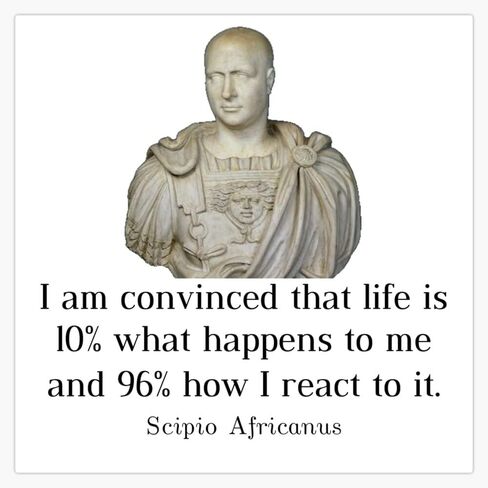 Scipio Africanus Quote - I Am Convinced That Life Is 10% What Happens To Me And 96% How I React To It. Bumper Sticker Vinyl Decal 5" in Saudi Arabia