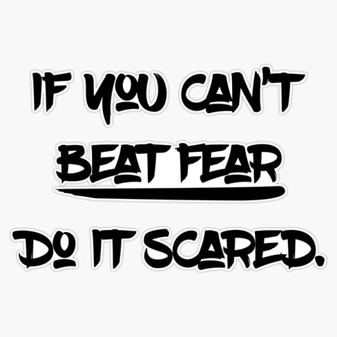 If You Can't Beat Fear, Do It Scared Sticker Bumper Sticker Vinyl Decal 5" in Saudi Arabia