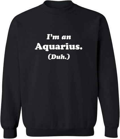 I'm an Aquarius. (Duh.) Crewneck Sweatshirt in Saudi Arabia