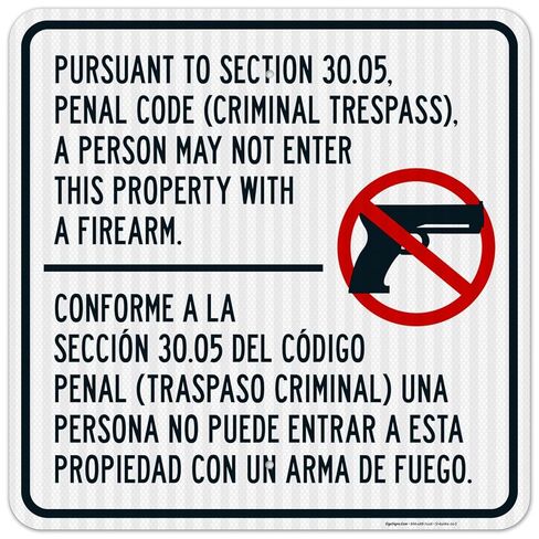Firearms Prohibited on Property Criminal Trespass Section 30.05 Bilingual Sign, 12x12 Inches, 55 mil Thick HDPE (high Density polyethylene), Made in USA in Saudi Arabia