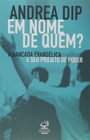 Em Nome de Quem A Bancada Evangelica e Seu Projeto de Poder (Em Portugues do Brasil) in Saudi Arabia