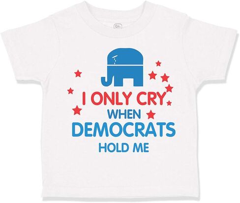 Toddler T-Shirt I Only Cry When Democrats Hold Me Cotton 0 Best Loved Boy & Girl Clothes 0 Dearest Baby Funny Tee A White Design Only 3T in Saudi Arabia