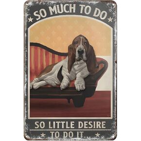 Funny Metal Sign Basset Hound Dog So Much To Do So Little Desire To Do It Tin Sign Home Kitchen Bar Farmhouse Ranch Cafe Club Cave Wall Decor Vintage Dog Tin Sign 12 X 8 Inch