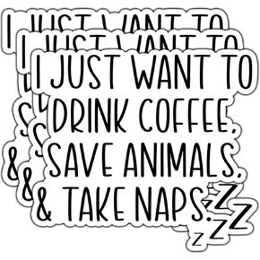 (3Pcs) I Just Want to Drink Coffee Save Animals & Take Naps Sticker Animal Rescue Coffee Lover Quotes Vinyl Decal for Tumbler Laptop Water Bottle Notebook Tablet Phone Size 3x2.8 Inches in Saudi Arabia