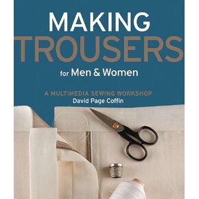 Making Trousers for Men & Women: A Multimedia Sewing Workshop