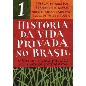 هيستوريا دا فيدا بريفادا نو برازيل - المجلد. 1. Cotidiano e vida privada na America portuguesa (Em Portugues do Brasil) in Saudi Arabia