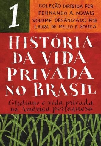هيستوريا دا فيدا بريفادا نو برازيل - المجلد. 1. Cotidiano e vida privada na America portuguesa (Em Portugues do Brasil) in Saudi Arabia