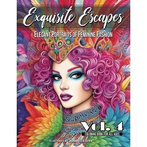 Exquisite Escapes: Elegant Portraits of Feminine Fashion Volume 4: 40 page coloring book for all ages