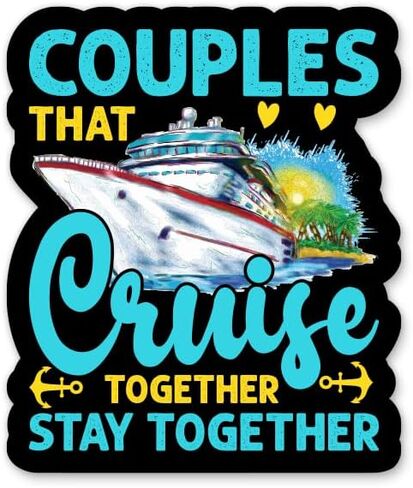 ملصق Couples That Cruise Together Stay Together - ملصق كمبيوتر محمول مقاس 5 بوصات - فينيل مقاوم للماء للسيارة والهاتف وزجاجة المياه - ملصق لرحلة بحرية وإجازة in Kuwait