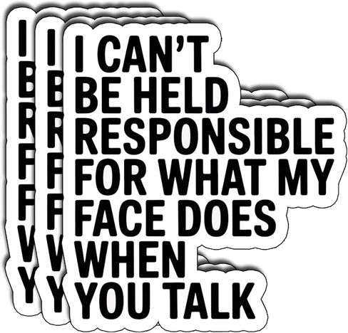 (3Pcs) I Can’t Be Held Responsible for What My Face Does When You Talk Sticker Sarcastic Passive Aggressive Vinyl Decal Relatable Humor Stickers for Gifts Laptop Water Bottle Journal Size 3" in Saudi Arabia