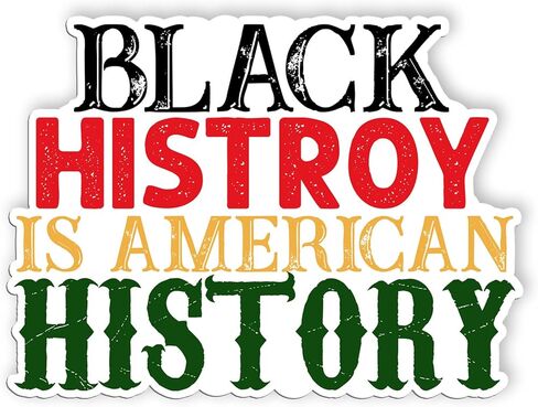 Black History is American History Stickers Patriotic African American Stickers Black Heritage Vinyl Stickers Decorate for Water Bottles, Laptops, Scrapbooking, Kindles, Phone Case, Car (3 inches) in Saudi Arabia