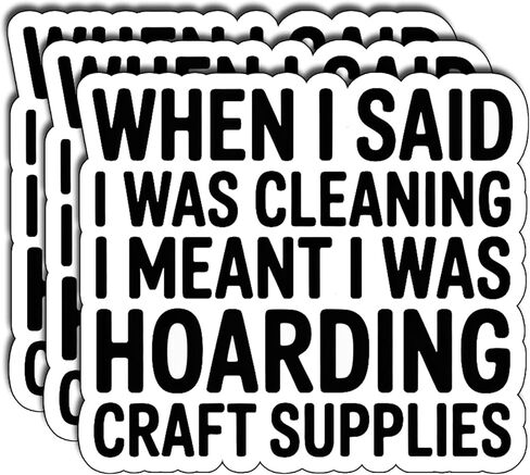 (3Pcs) When I Said I was Cleaning I Meant I was Hoarding Craft Supplies Stickers Funny Sarcastic Quote Humor Crafting Gifts Waterproof Vinyl Decals Water Bottle Hard Hat Phone Laptop Size 2.8" x 3" in Saudi Arabia