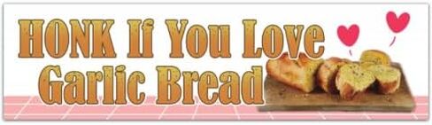 Honk If You Love Garlic Bread | Bumper Sticker | Car Decal | Waterproof Vehicle Sticker | Trucks SUV Motorcycle | Funny Gen Z Meme Sticker [00953] in Saudi Arabia