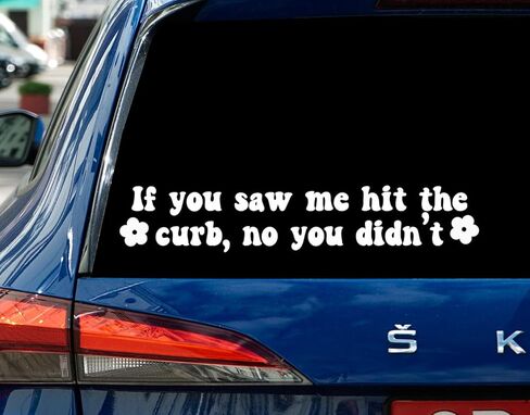 ملصق سيارة If You Saw Me Hit the Curb No You Didn?T - ملصق فينيل وقح مضحك للنساء - هدية لها - ملصق نافذة للسيارة - شاحنة أو ممتص الصدمات مقاوم للماء 8 بوصات in Kuwait