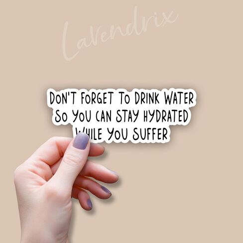 (3pcs) Don't Forget to Drink Water So You Can Stay Hydrated While You Suffer Sticker Funny Sayings Sarcastic Humorous Vinyl Decal Stickers for Tumbler Laptop Water Bottles Car Phone - Size 3x1.1 in Saudi Arabia
