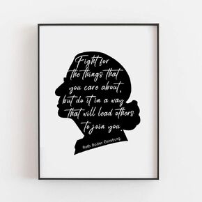 Fight For The Things That You Care About - Ruth Bader Ginsburg Quote - Feminist Art - Poster - Inspirational Decor - Shimmer Art Print (8 x 10 Inches, Unframed)