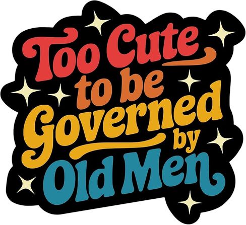 Too Cute to Be Governed by Old Men Waterproof Sticker 3 inches in Saudi Arabia