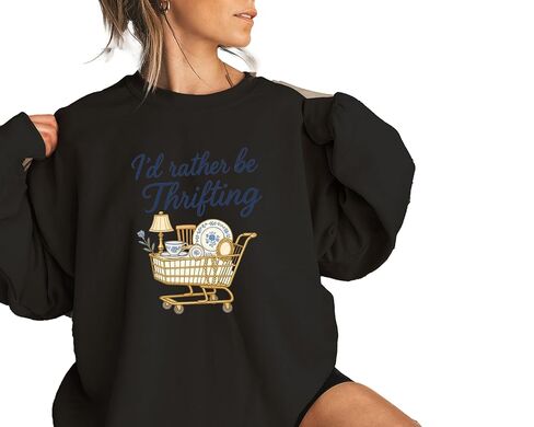 I'd Rather Be Thrifting Sweatshirt, Thrifter Crewneck, Gift For Antique Lover, Flea Market Shirt, I'd Rather Be Thrifting Hoodie in Saudi Arabia