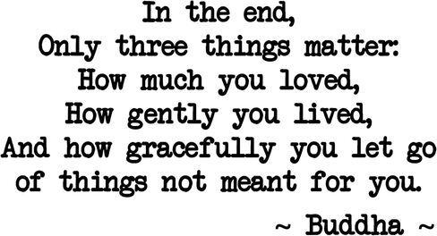 Buddha Quote Wall Decal in The End Only Three Things Matter Inspirational Yoga Meditation Home Decor Vinyl Sticker for Living Room Bedroom Studio in Saudi Arabia