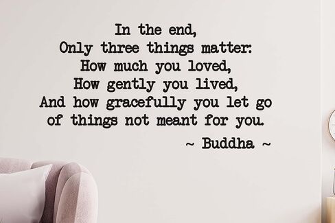 Buddha Quote Wall Decal in The End Only Three Things Matter Inspirational Yoga Meditation Home Decor Vinyl Sticker for Living Room Bedroom Studio in Saudi Arabia