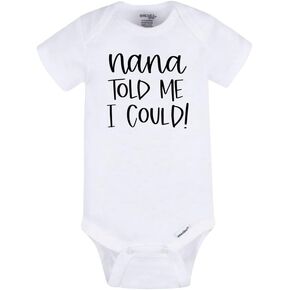 Nana Told Me I Can Baby Bodysuit - قطعة واحدة للرضع مقتبسة بشكل لطيف، ملابس أطفال للجنسين، هدية نانا المضحكة لحديثي الولادة in Saudi Arabia