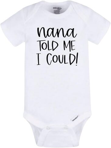 Nana Told Me I Could Baby Bodysuit – Cute Quote Infant Onesie, Unisex Baby Outfit, Funny Nana Gift for Newborns in Saudi Arabia