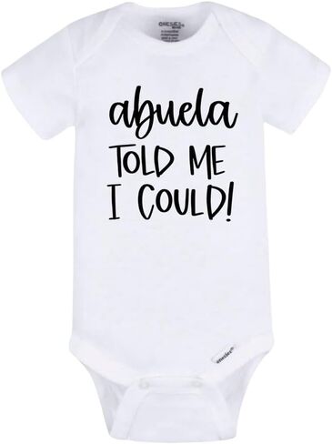 My Abuela Told Me I Could Baby Bodysuit – Cute Quote Infant Onesie, Unisex Baby Outfit, Funny Abuela Gift for Newborns in Saudi Arabia