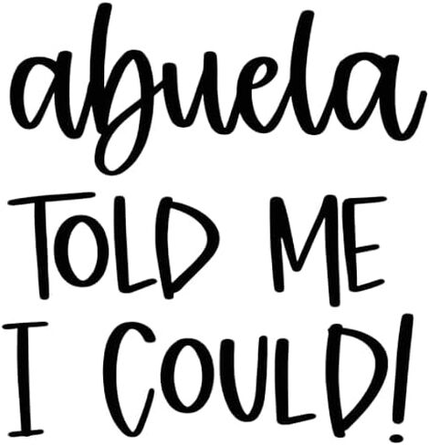 My Abuela Told Me I Could Baby Bodysuit – Cute Quote Infant Onesie, Unisex Baby Outfit, Funny Abuela Gift for Newborns in Saudi Arabia