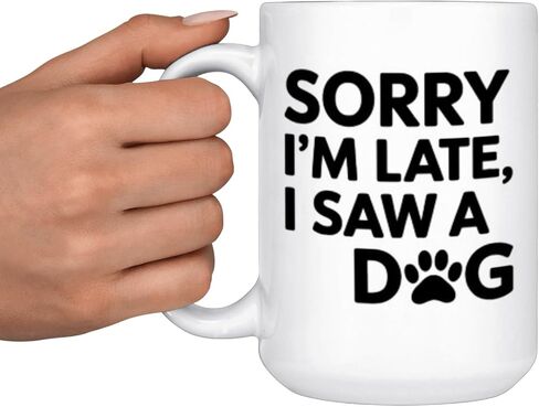 Sorry I’m Late I Saw a Dog Coffee Mug – Funny Dog Lover Ceramic Cup – 15oz White Mug in Saudi Arabia