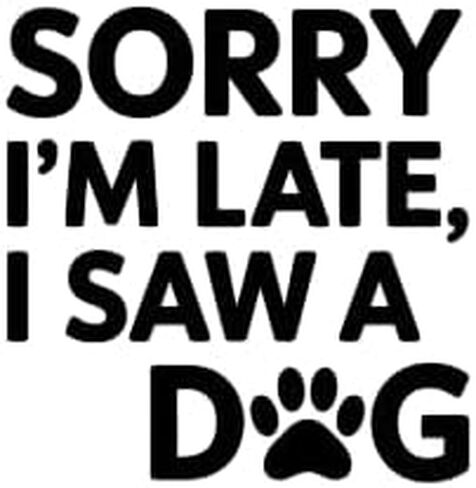 Sorry I’m Late I Saw a Dog Coffee Mug – Funny Dog Lover Ceramic Cup – 15oz White Mug in Saudi Arabia