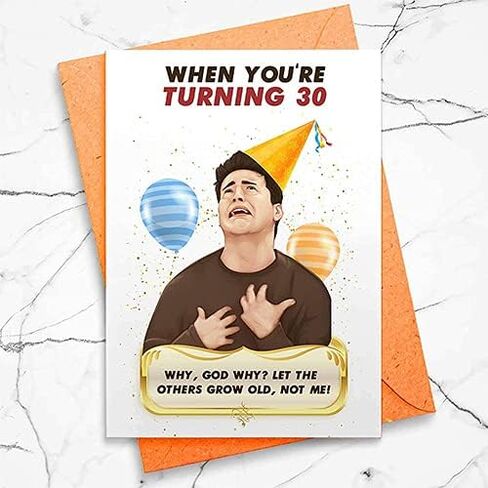 FRIENDS Joey Tribbiani 30th Birthday Card - Why, God Why? Let The Others Grow Old, Not Me! w/Envelope Gift Card [00036] in Saudi Arabia
