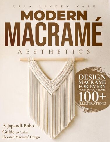 Modern Macramé Aesthetics: A Japandi-Boho Guide to Color Choices, Texture, Composition, and a Signature Statement Wall Hanging for Calm, Elevated Décor and Trusting Your Eye in Saudi Arabia