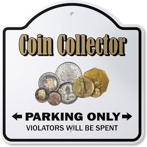 Coin Collector 12" X 12" Sign | Indoor/Outdoor Plastic | SignMission Designer Parking Old Coins Numismatist Funny Money Novelty Gift Funny Joke Gag Road Garage in Saudi Arabia