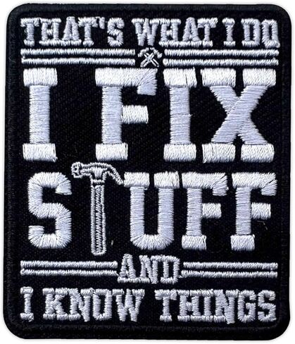 That's What I Do I Fix Stuff and I Know Things Patch, 3 Inches Sew On Iron On Patches Funny Embroidery Patches for Clothes Backpacks Hats Jeans Bag, Embroidered Patches, DIY Patch for Engineer in Saudi Arabia