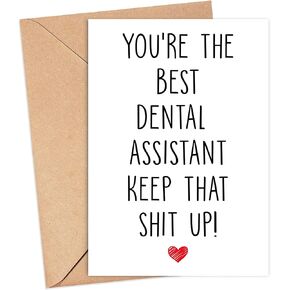 You're The Best Dental Assistant Keep That Shit Up - Dental Assistant Birthday Card - Funny Card For Dental Assistant - Thank You For Being My Dental Assistant - Card Gifts For Dental Assistant