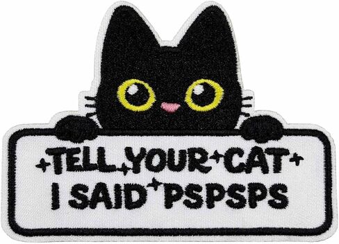 3.5'' Tell Your Cat I Said Pspsps Embroidered Iron On Patch in Saudi Arabia