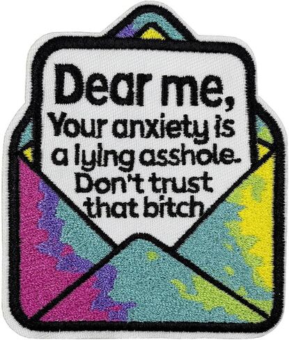 3.5'' Dear Me, Your Anxiety is A Lying Asshole Don't Trust That Bitch Embroidered Iron On Patch in Saudi Arabia