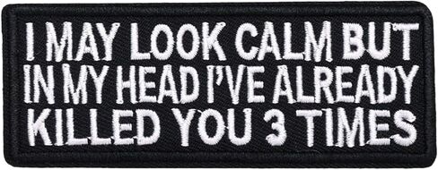 I May Look Calm But in My Head I've Already Killed You 3 Times Patch - Funny Embroidered Emblem Badge Meme Morale Patch Applique with Hook and Loop for Military Tactical Backpacks Jeans Hat Bag Repair in Saudi Arabia