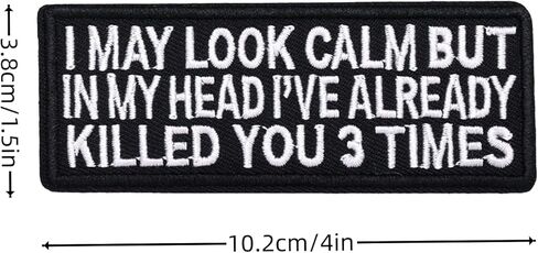 I May Look Calm But in My Head I've Already Killed You 3 Times Patch - Funny Embroidered Emblem Badge Meme Morale Patch Applique with Hook and Loop for Military Tactical Backpacks Jeans Hat Bag Repair in Saudi Arabia